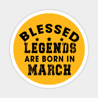 Blessed Legends Are Born In March Funny Christian Birthday Magnet